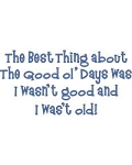 Good ol Days